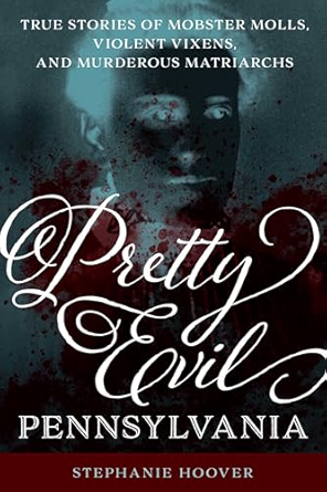 Pretty Evil Pennsylvania by Stephanie Hoover